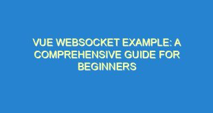 Vue WebSocket Example: A Comprehensive Guide for Beginners - vue websocket example a comprehensive guide for beginners 1551 1 image