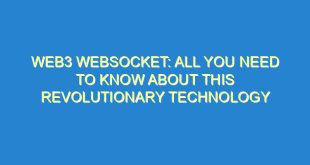 Web3 Websocket: All You Need to Know About This Revolutionary Technology - web3 websocket all you need to know about this revolutionary technology 1070 8 image
