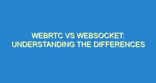 WebRTC vs WebSocket: Understanding the Differences - webrtc vs websocket understanding the differences 3079 9 image