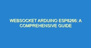 WebSocket Arduino Esp8266: A Comprehensive Guide - websocket arduino esp8266 a comprehensive guide 2348 3 image