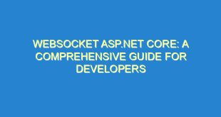 WebSocket ASP.NET Core: A Comprehensive Guide for Developers - websocket asp net core a comprehensive guide for developers 971 6 image