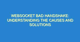 WebSocket Bad Handshake: Understanding the Causes and Solutions - websocket bad handshake understanding the causes and solutions 2530 1 image