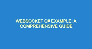 WebSocket C# Example: A Comprehensive Guide - websocket c example a comprehensive guide 822 10 image