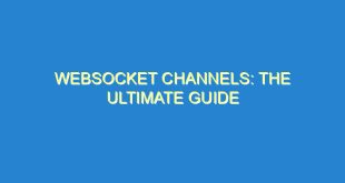 WebSocket Channels: The Ultimate Guide - websocket channels the ultimate guide 890 5 image