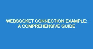 WebSocket Connection Example: A Comprehensive Guide - websocket connection example a comprehensive guide 1970 10 image