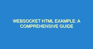 Websocket HTML Example: A Comprehensive Guide - websocket html example a comprehensive guide 2382 5 image