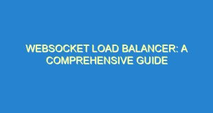 WebSocket Load Balancer: A Comprehensive Guide - websocket load balancer a comprehensive guide 2778 8 image