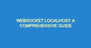 Websocket Localhost: A Comprehensive Guide - websocket localhost a comprehensive guide 713 5 image
