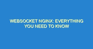 WebSocket Nginx: Everything You Need to Know - websocket nginx everything you need to know 445 9 image