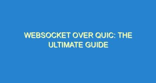 WebSocket Over QUIC: The Ultimate Guide - websocket over quic the ultimate guide 1705 3 image