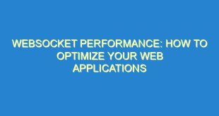 WebSocket Performance: How to Optimize Your Web Applications - websocket performance how to optimize your web applications 721 1 image