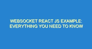 Websocket React JS Example: Everything You Need to Know - websocket react js example everything you need to know 2245 1 image