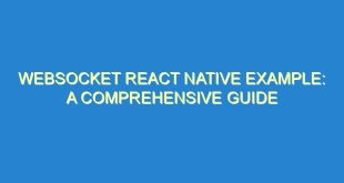 Websocket React Native Example: A Comprehensive Guide - websocket react native example a comprehensive guide 1532 9 image