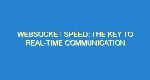 WebSocket Speed: The Key to Real-Time Communication - websocket speed the key to real time communication 1553 8 image