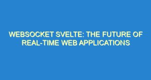 WebSocket Svelte: The Future Of Real-Time Web Applications - websocket svelte the future of real time web applications 2022 7 image
