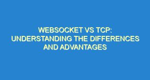 WebSocket vs TCP: Understanding the Differences and Advantages - websocket vs tcp understanding the differences and advantages 3043 3 image