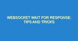 WebSocket Wait for Response: Tips and Tricks - websocket wait for response tips and tricks 3075 2 image