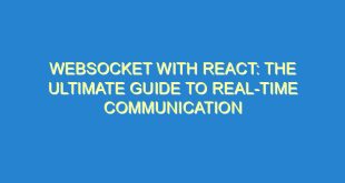 Websocket with React: The Ultimate Guide to Real-Time Communication - websocket with react the ultimate guide to real time communication 1029 8 image