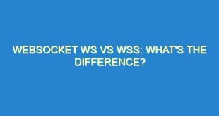 Websocket WS vs WSS: What's the Difference? - websocket ws vs wss whats the difference 3073 3 image