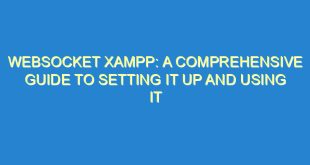 WebSocket XAMPP: A Comprehensive Guide to Setting it Up and Using it - websocket xampp a comprehensive guide to setting it up and using it 3089 3 image