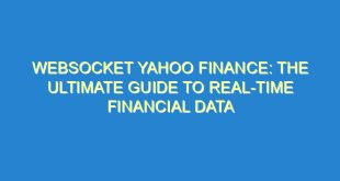 WebSocket Yahoo Finance: The Ultimate Guide to Real-Time Financial Data - websocket yahoo finance the ultimate guide to real time financial data 3115 3 image