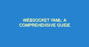 Websocket YAML: A Comprehensive Guide - websocket yaml a comprehensive guide 3121 10 image