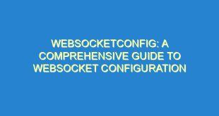 WebSocketConfig: A Comprehensive Guide to WebSocket Configuration - websocketconfig a comprehensive guide to websocket configuration 2145 3 image