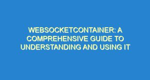 WebSocketContainer: A Comprehensive Guide to Understanding and Using It - websocketcontainer a comprehensive guide to understanding and using it 1980 7 image