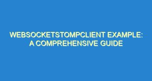 WebSocketStompClient Example: A Comprehensive Guide - websocketstompclient example a comprehensive guide 2102 5 image
