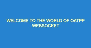 Welcome to the World of Oatpp Websocket - welcome to the world of oatpp websocket 2207 4 image