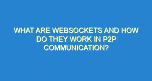 What are Websockets and How Do They Work in P2P Communication? - what are websockets and how do they work in p2p communication 1120 4 image
