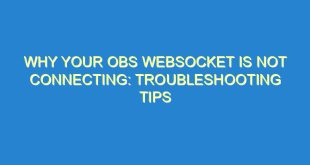 Why Your OBS WebSocket Is Not Connecting: Troubleshooting Tips - why your obs websocket is not connecting troubleshooting tips 1263 8 image