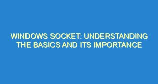Windows Socket: Understanding the Basics and Its Importance - windows socket understanding the basics and its importance 35 3 image