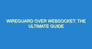 WireGuard over WebSocket: The Ultimate Guide - wireguard over websocket the ultimate guide 1543 3 image