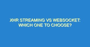 XHR Streaming vs WebSocket: Which One to Choose? - xhr streaming vs websocket which one to choose 3103 10 image