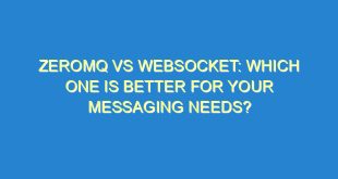 Zeromq vs Websocket: Which One is Better for Your Messaging Needs? - zeromq vs websocket which one is better for your messaging needs 3154 2 image