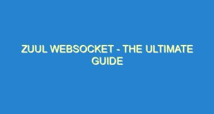 Zuul WebSocket - The Ultimate Guide - zuul websocket the ultimate guide 1994 7 image
