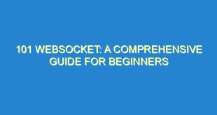 101 Websocket: A Comprehensive Guide for Beginners - 101 websocket a comprehensive guide for beginners 3192 10 image