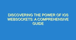 Discovering the Power of iOS Websockets: A Comprehensive Guide - discovering the power of ios websockets a comprehensive guide 55 2 image