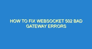 How to Fix WebSocket 502 Bad Gateway Errors - how to fix websocket 502 bad gateway errors 3241 9 image