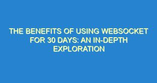 The Benefits of Using WebSocket for 30 Days: An In-Depth Exploration - the benefits of using websocket for 30 days an in depth exploration 3215 7 image