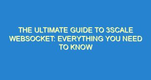 The Ultimate Guide to 3scale Websocket: Everything You Need to Know - the ultimate guide to 3scale websocket everything you need to know 3225 4 image