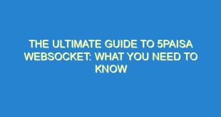 The Ultimate Guide to 5paisa Websocket: What You Need to Know - the ultimate guide to 5paisa websocket what you need to know 3248 4 image