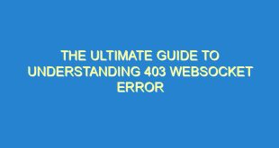 The Ultimate Guide to Understanding 403 Websocket Error - the ultimate guide to understanding 403 websocket error 3236 2 image