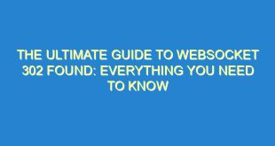 The Ultimate Guide to Websocket 302 Found: Everything You Need to Know - the ultimate guide to websocket 302 found everything you need to know 3220 2 image