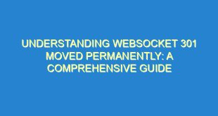 Understanding WebSocket 301 Moved Permanently: A Comprehensive Guide - understanding websocket 301 moved permanently a comprehensive guide 3217 5 image