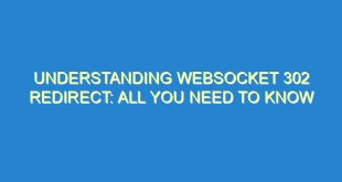 Understanding WebSocket 302 Redirect: All You Need to Know - understanding websocket 302 redirect all you need to know 3216 6 image