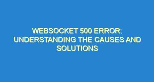 WebSocket 500 Error: Understanding the Causes and Solutions - websocket 500 error understanding the causes and solutions 3242 10 image