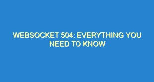 WebSocket 504: Everything You Need to Know - websocket 504 everything you need to know 3243 7 image