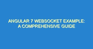 Angular 7 WebSocket Example: A Comprehensive Guide - angular 7 websocket example a comprehensive guide 3285 1 image